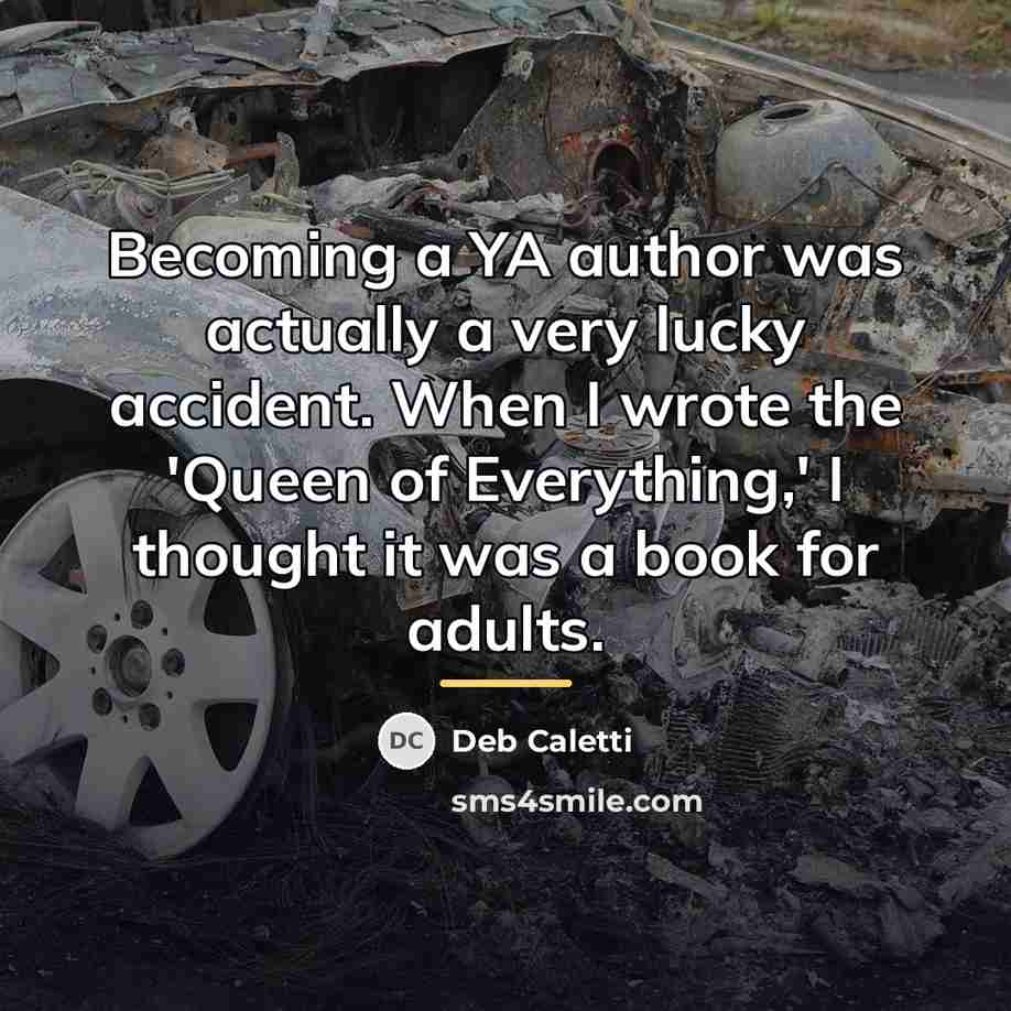 “Becoming a YA author was actually a very lucky accident.…” quote by Deb Caletti