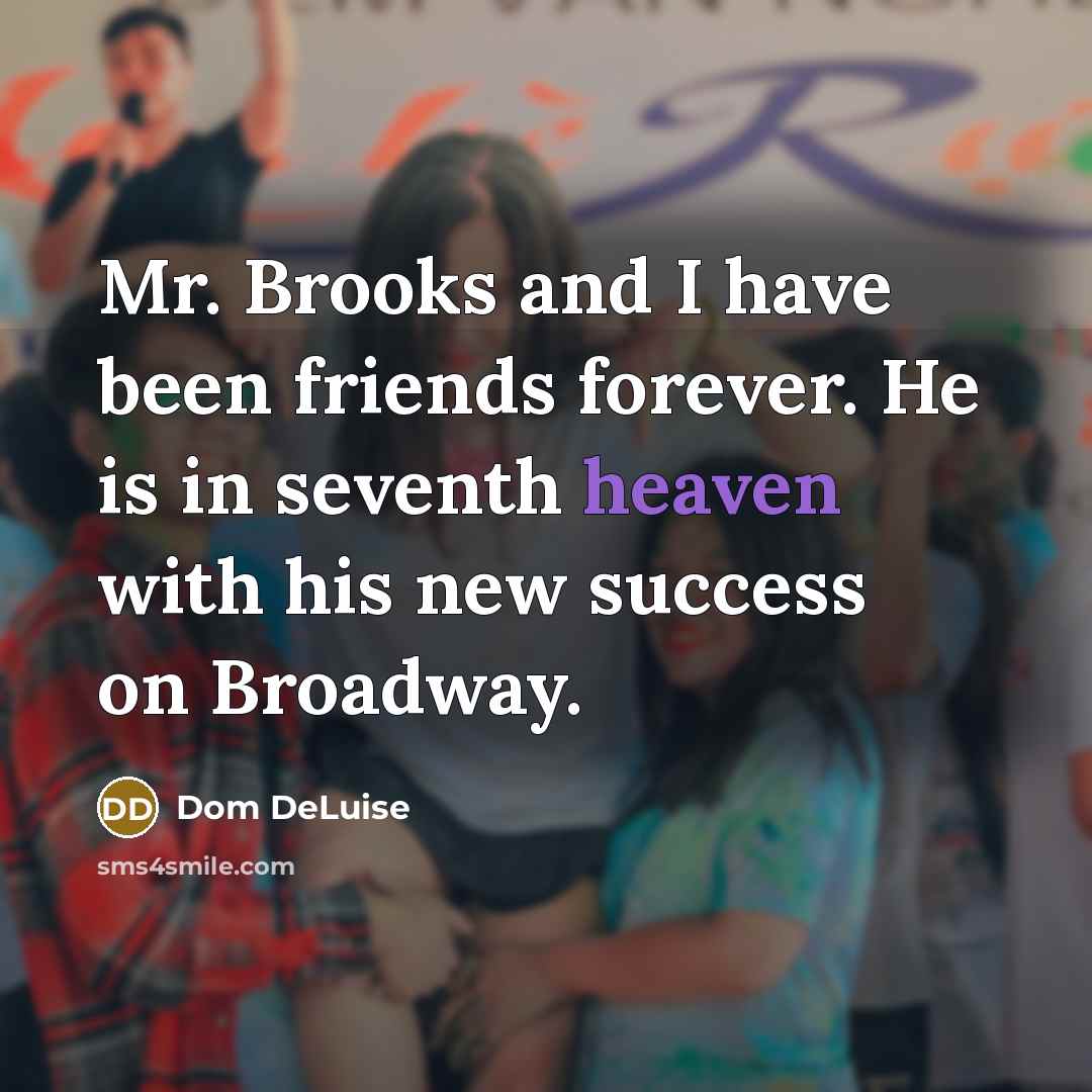 “Mr. Brooks and I have been friends forever. He is…” quote by Dom DeLuise