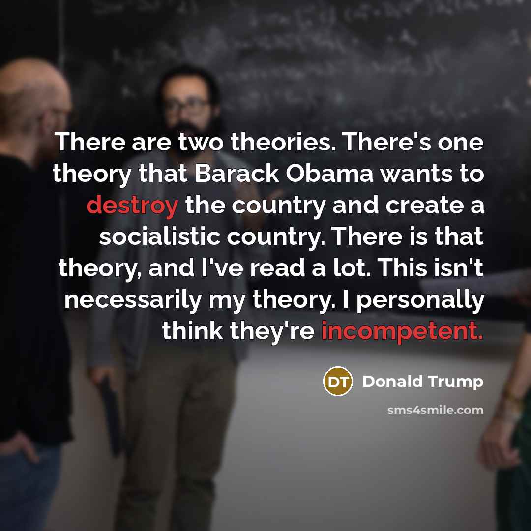 “There are two theories. There's one theory that Barack Obama…” quote by Donald Trump