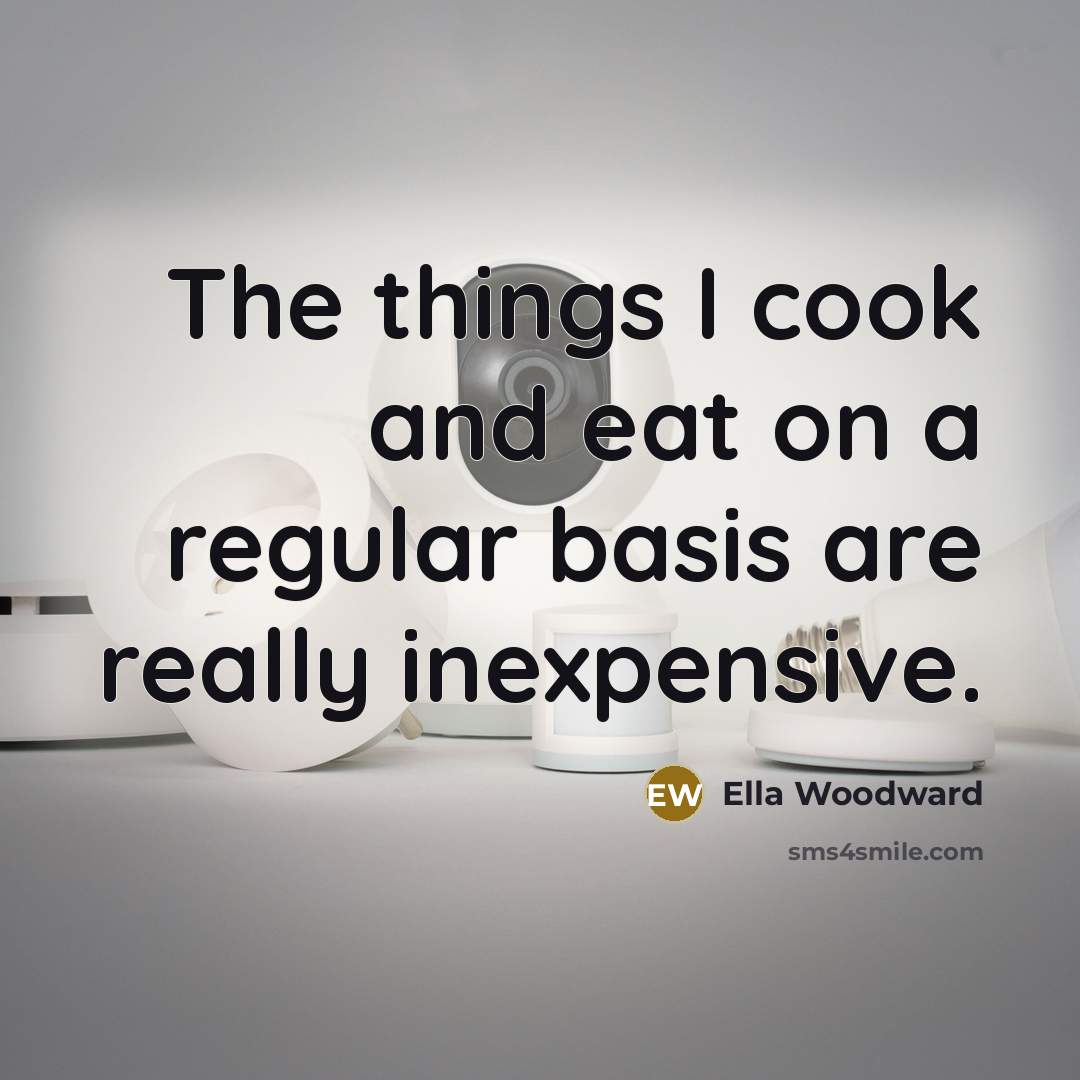 “The things I cook and eat on a regular basis…” quote by Ella Woodward
