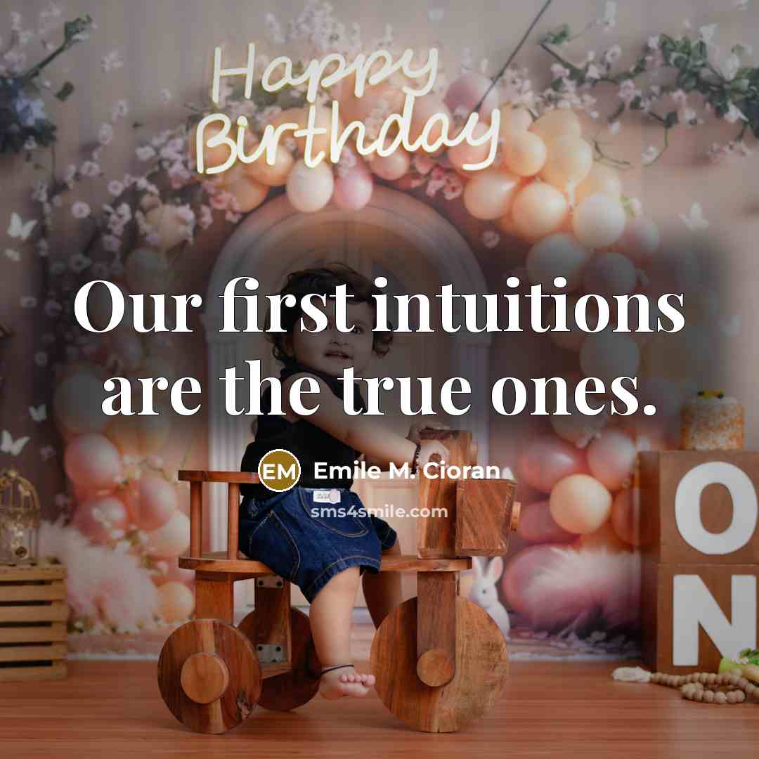 “Our first intuitions are the true ones.…” quote by Emile M. Cioran