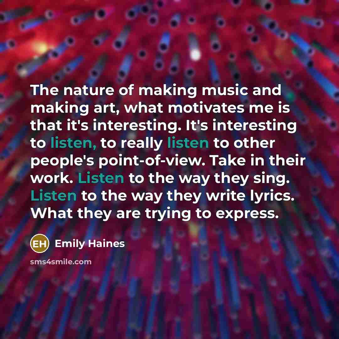“The nature of making music and making art, what motivates…” quote by Emily Haines