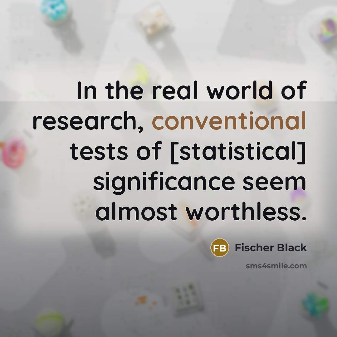 “In the real world of research, conventional tests of [statistical]…” quote by Fischer Black