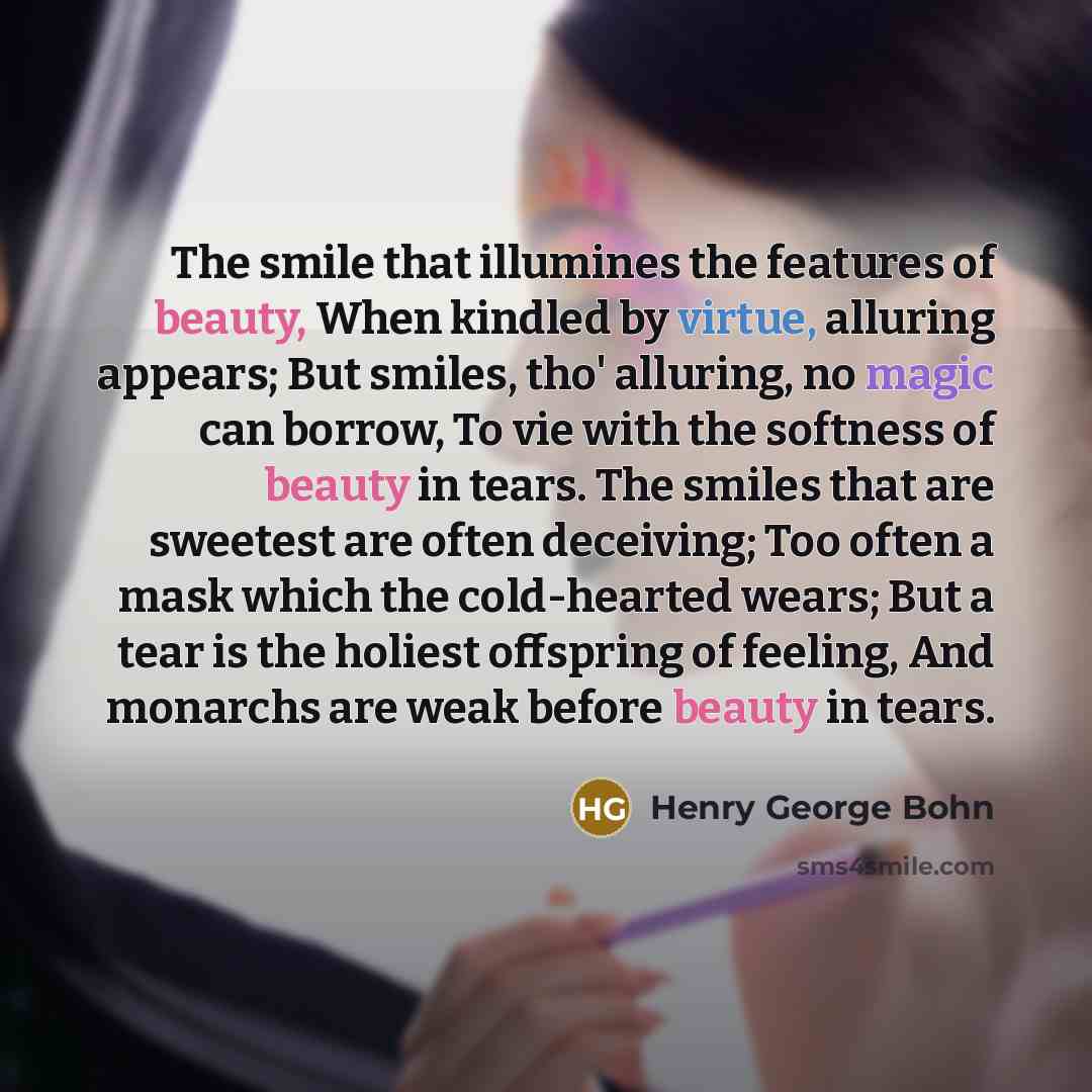 “The smile that illumines the features of beauty, When kindled…” quote by Henry George Bohn
