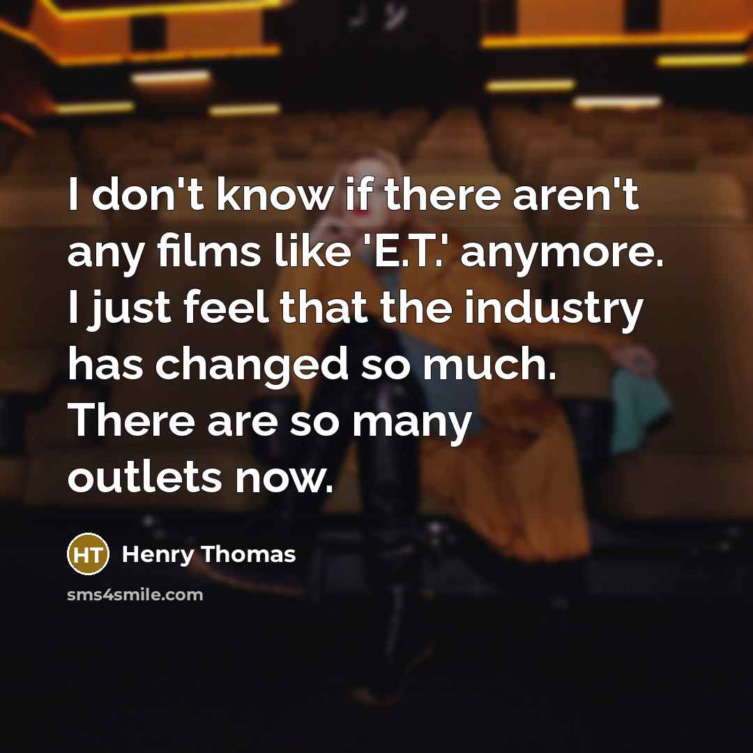 “I don't know if there aren't any films like 'E.T.'…” quote by Henry Thomas