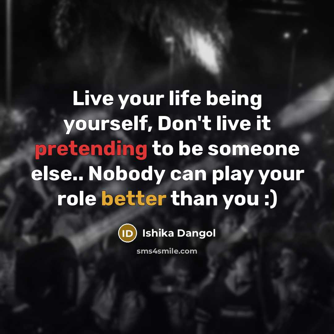 “Live your life being yourself, Don't live it pretending to…” quote by Ishika Dangol