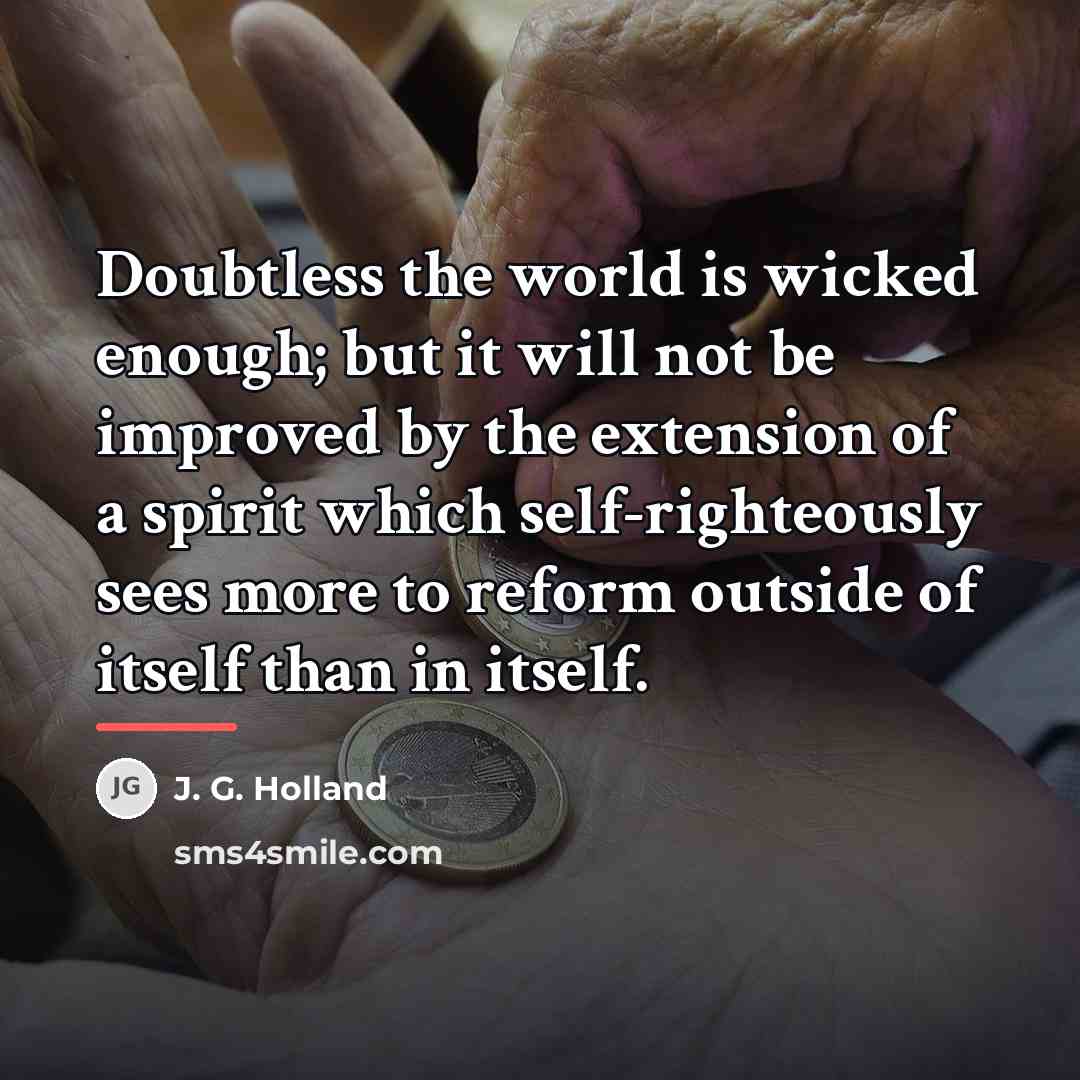 “Doubtless the world is wicked enough; but it will not…” quote by J. G. Holland