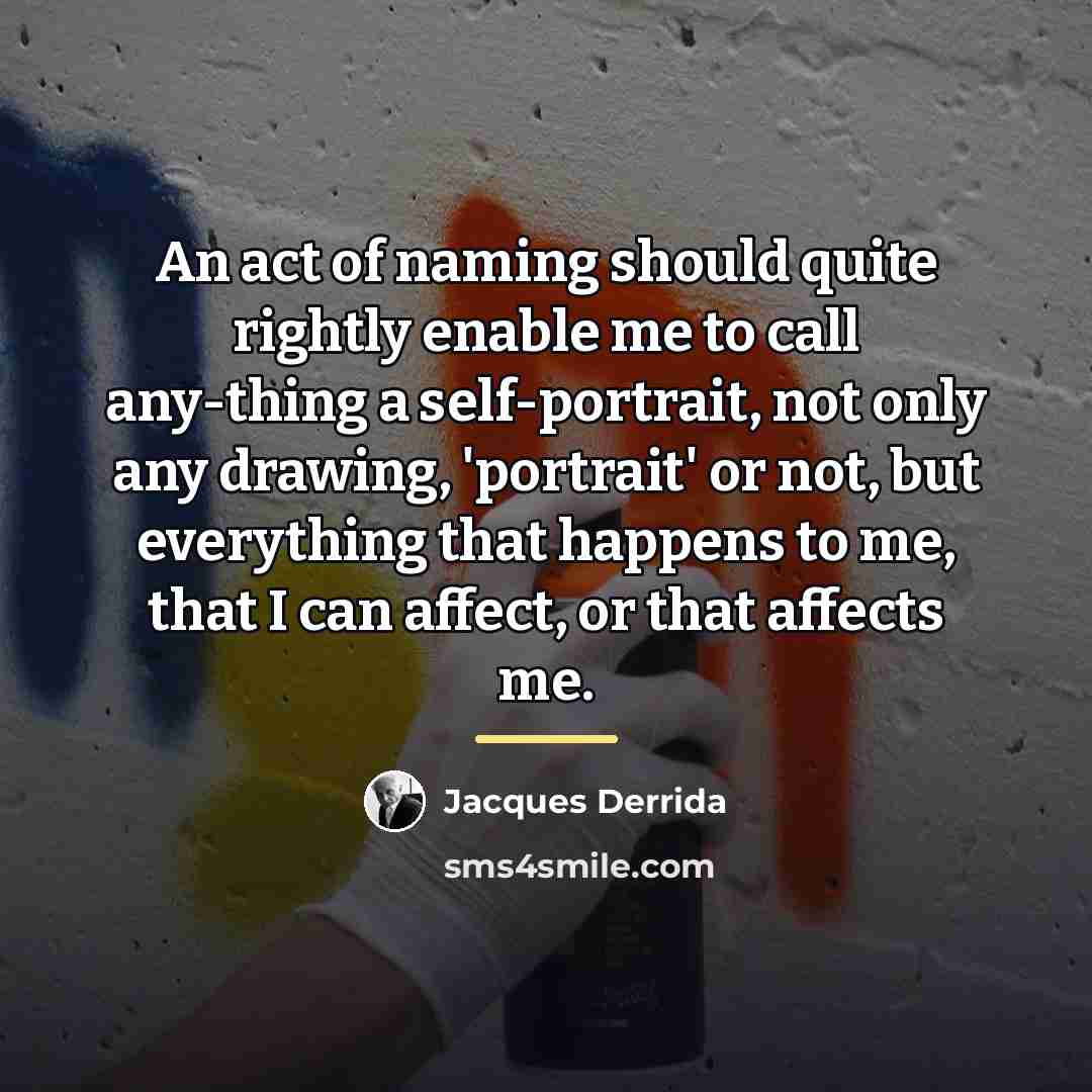 “An act of naming should quite rightly enable me to…” quote by Jacques Derrida