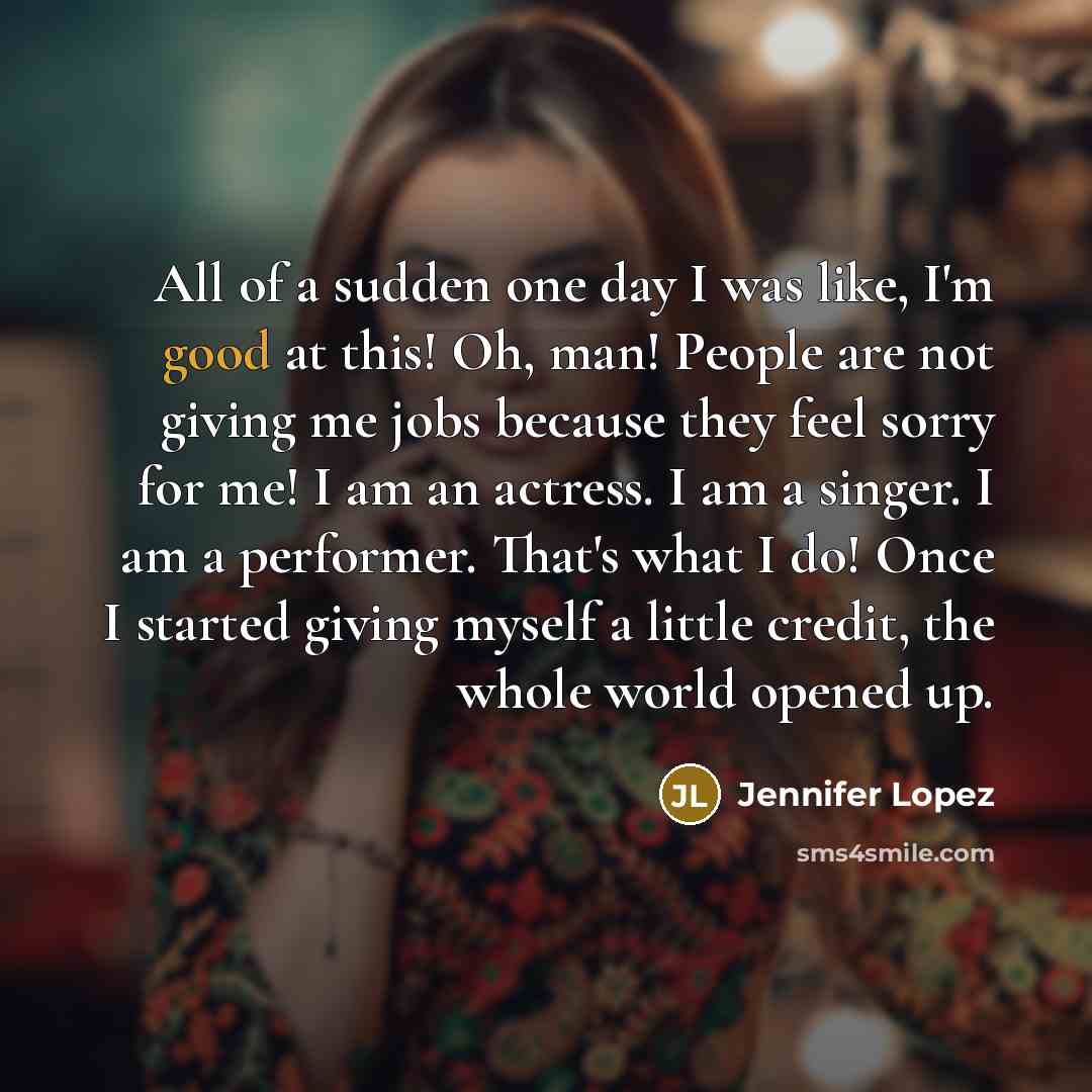 “All of a sudden one day I was like, I'm…” quote by Jennifer Lopez
