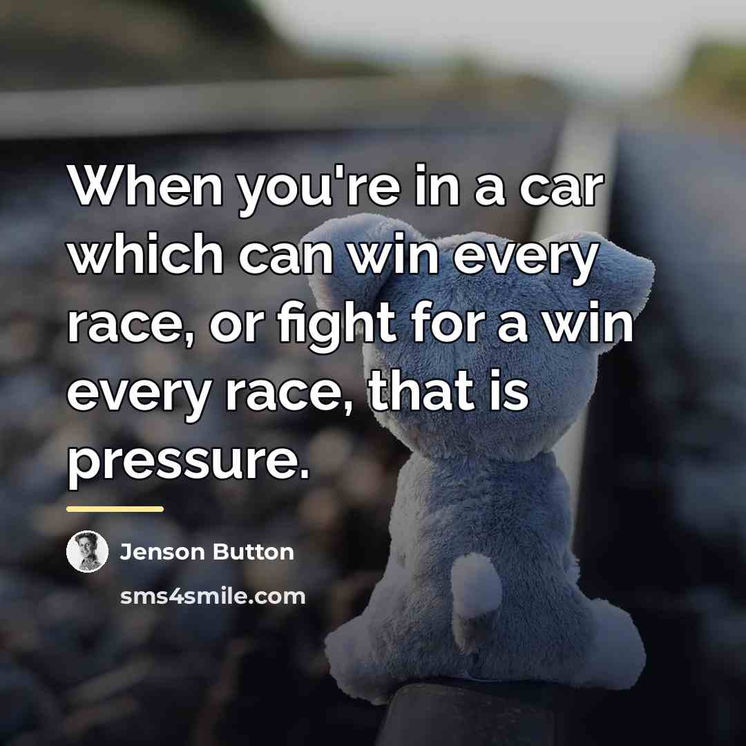 “When you're in a car which can win every race,…” quote by Jenson Button