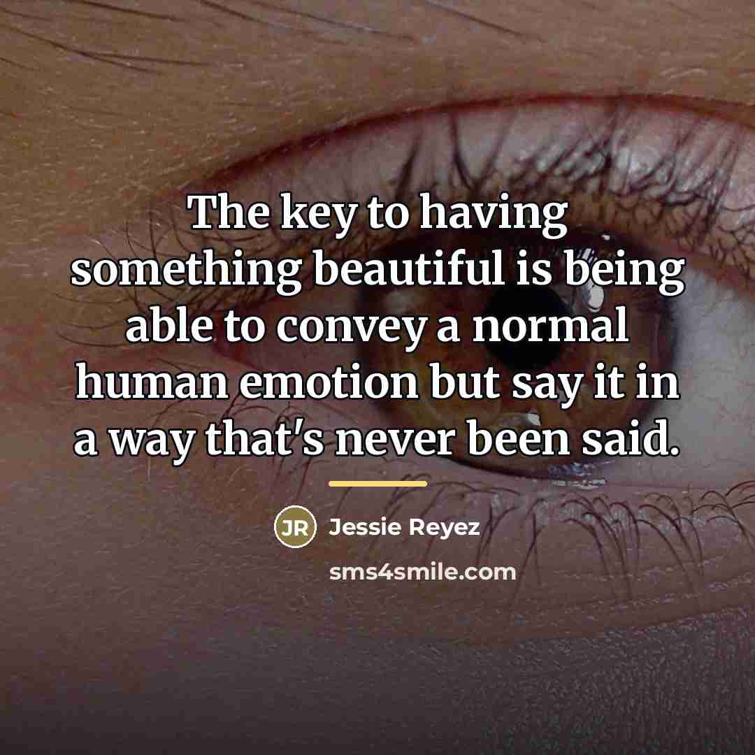 “The key to having something beautiful is being able to…” quote by Jessie Reyez