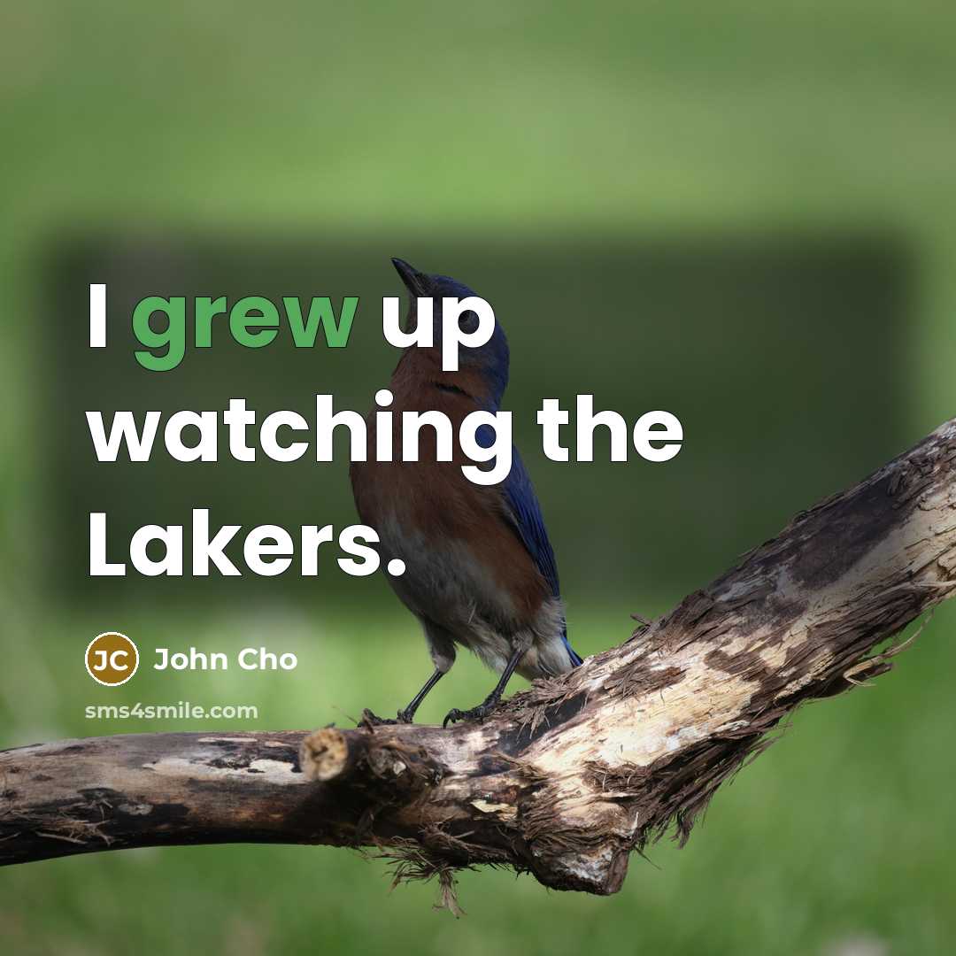 “I grew up watching the Lakers.” quote by John Cho