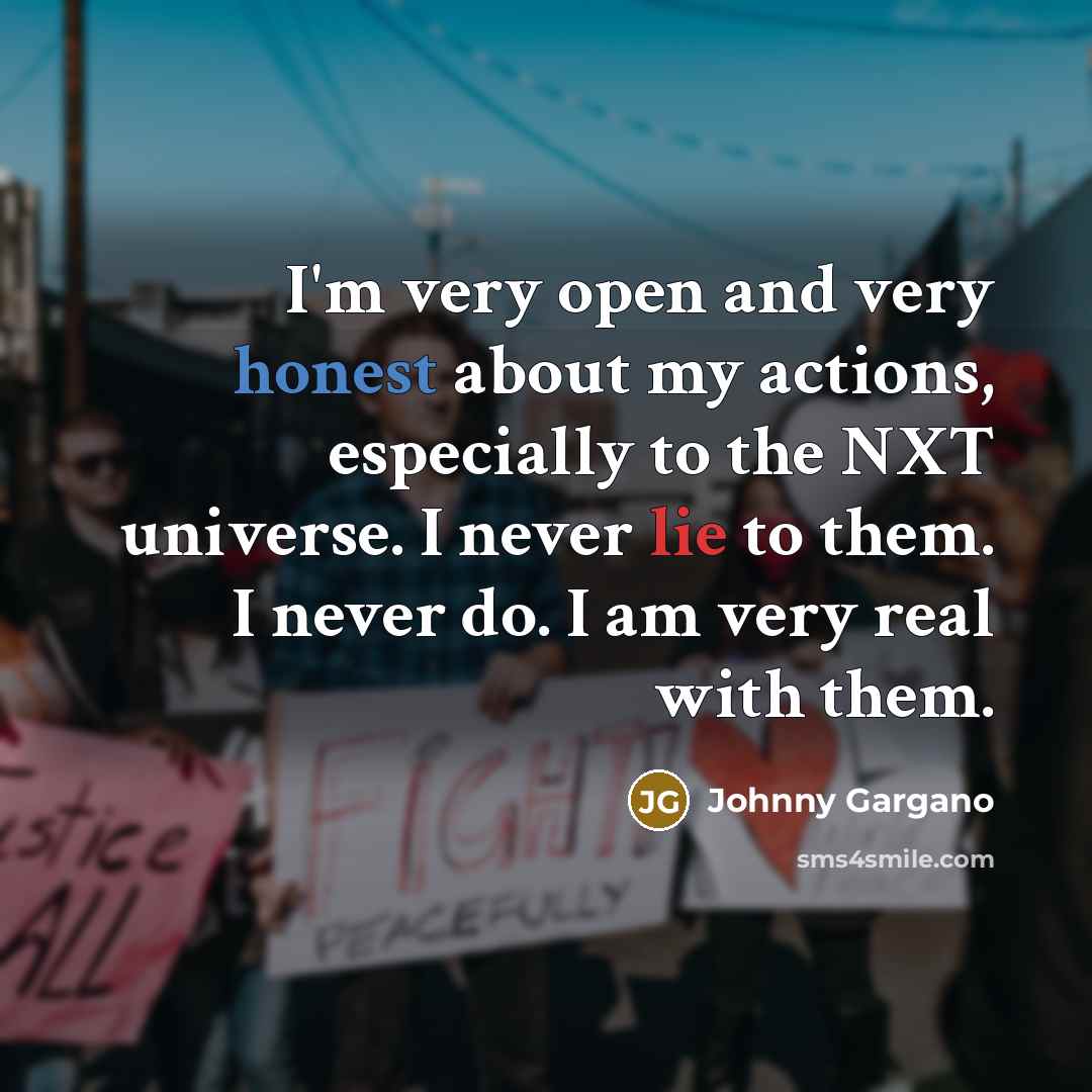 “I'm very open and very honest about my actions, especially…” quote by Johnny Gargano