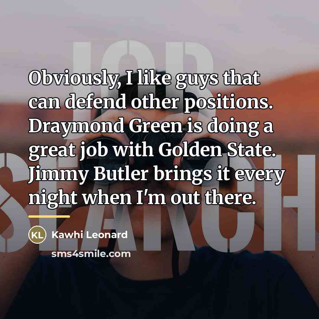 “Obviously, I like guys that can defend other positions. Draymond…” quote by Kawhi Leonard