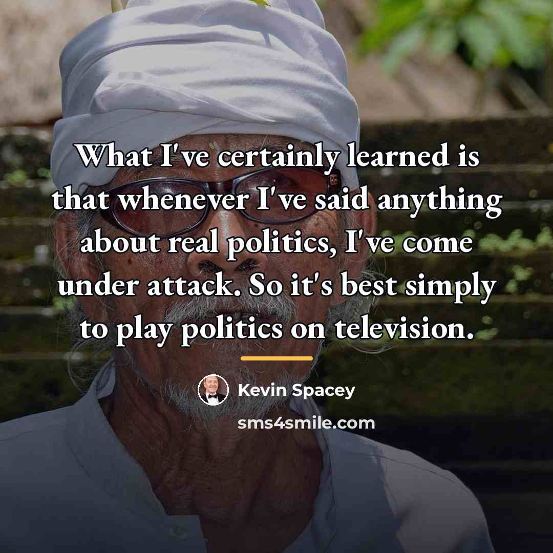 “What I've certainly learned is that whenever I've said anything…” quote by Kevin Spacey