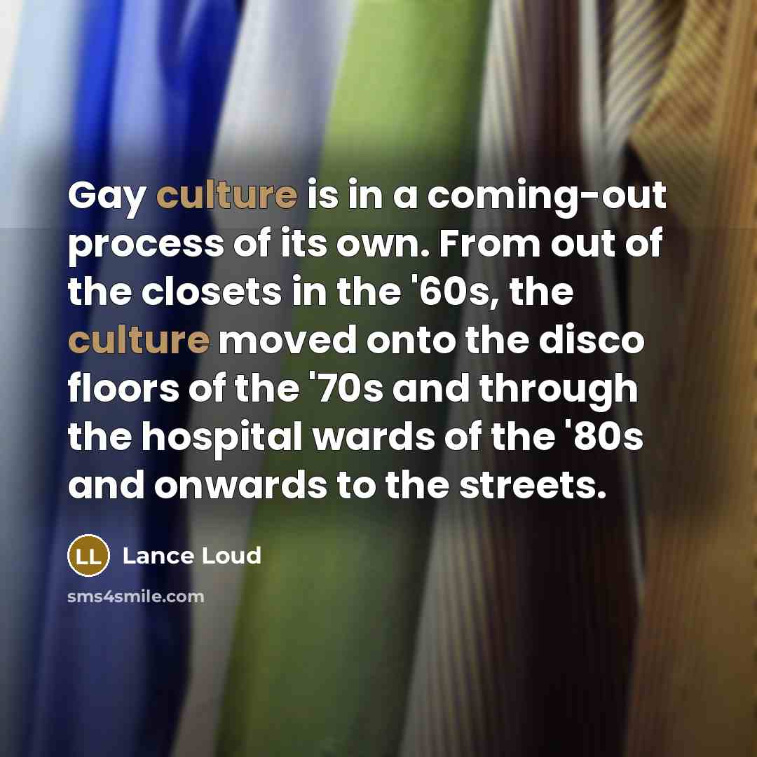 “Gay culture is in a coming-out process of its own.…” quote by Lance Loud