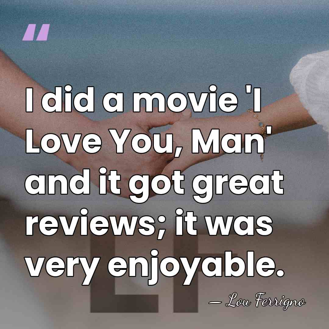 I did a movie 'I Love You, Man' and it got great&hellip; - Lou Ferrigno
