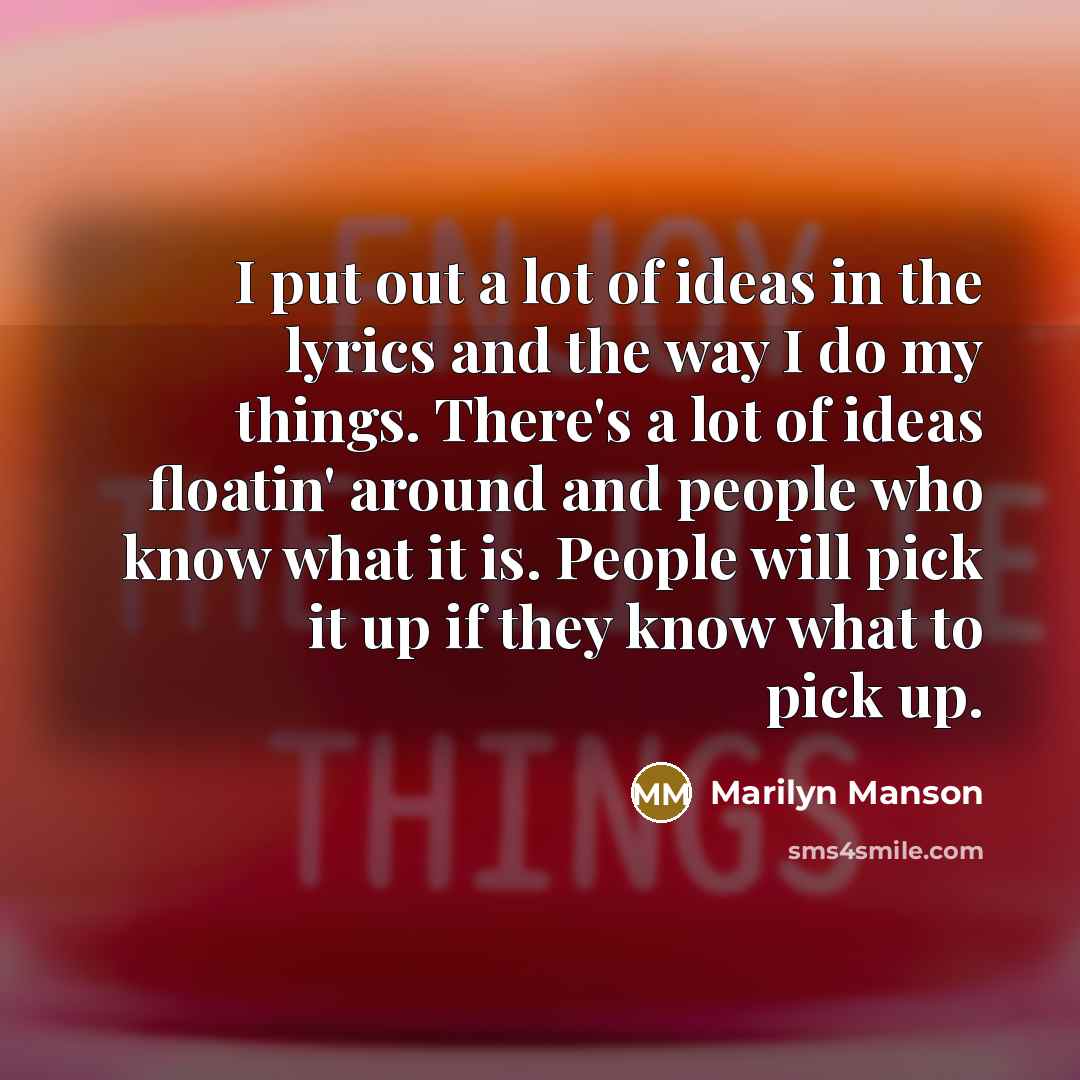 “I put out a lot of ideas in the lyrics…” quote by Marilyn Manson