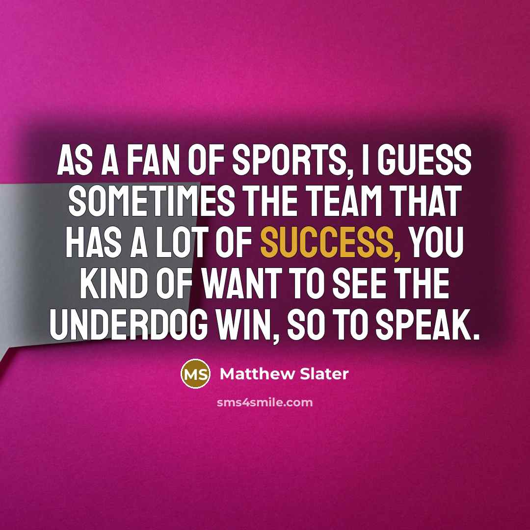 “As a fan of sports, I guess sometimes the team…” quote by Matthew Slater