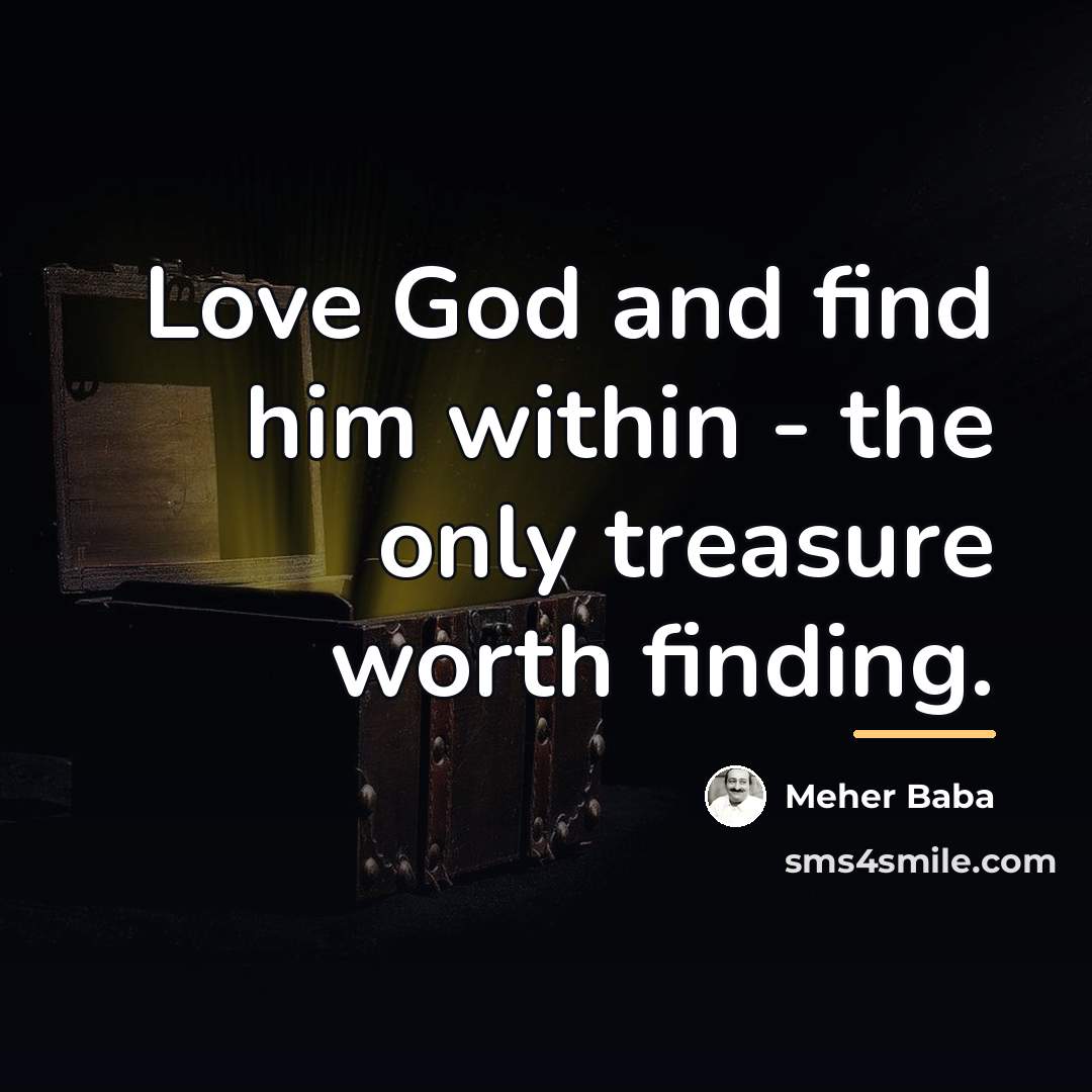 “Love God and find him within - the only treasure…” quote by Meher Baba