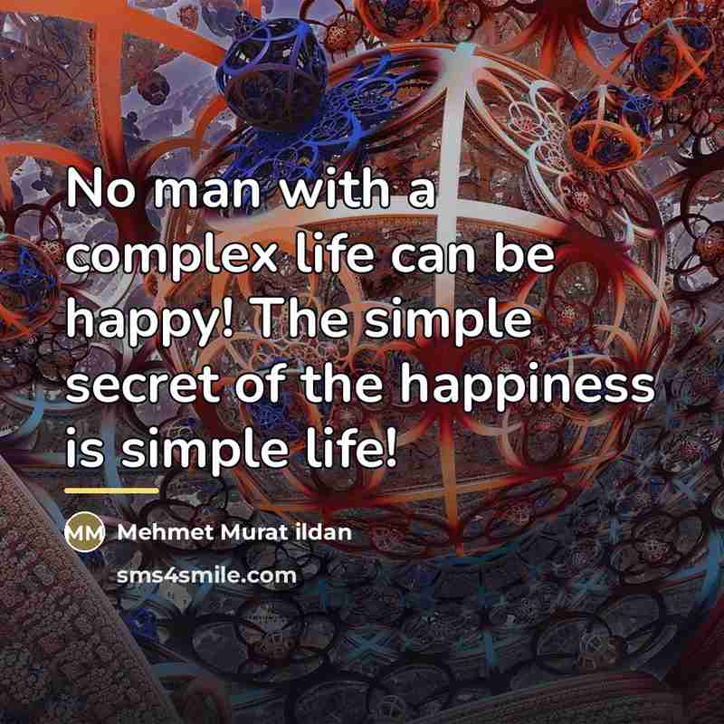 “No man with a complex life can be happy! The…” quote by Mehmet Murat Ildan