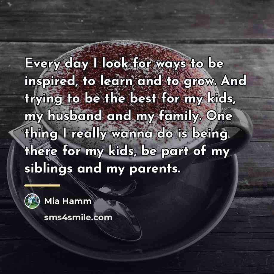 “Every day I look for ways to be inspired, to…” quote by Mia Hamm
