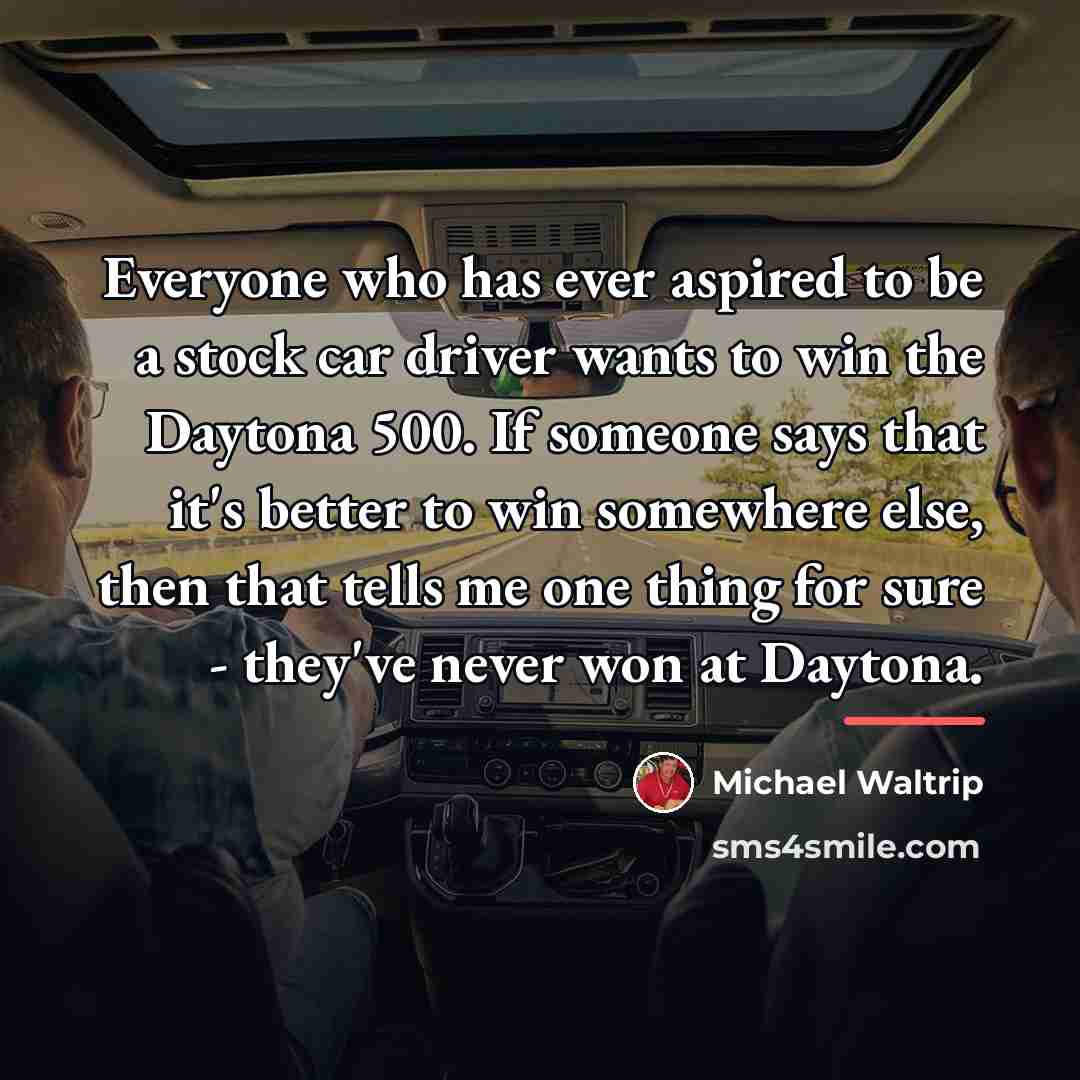 “Everyone who has ever aspired to be a stock car…” quote by Michael Waltrip
