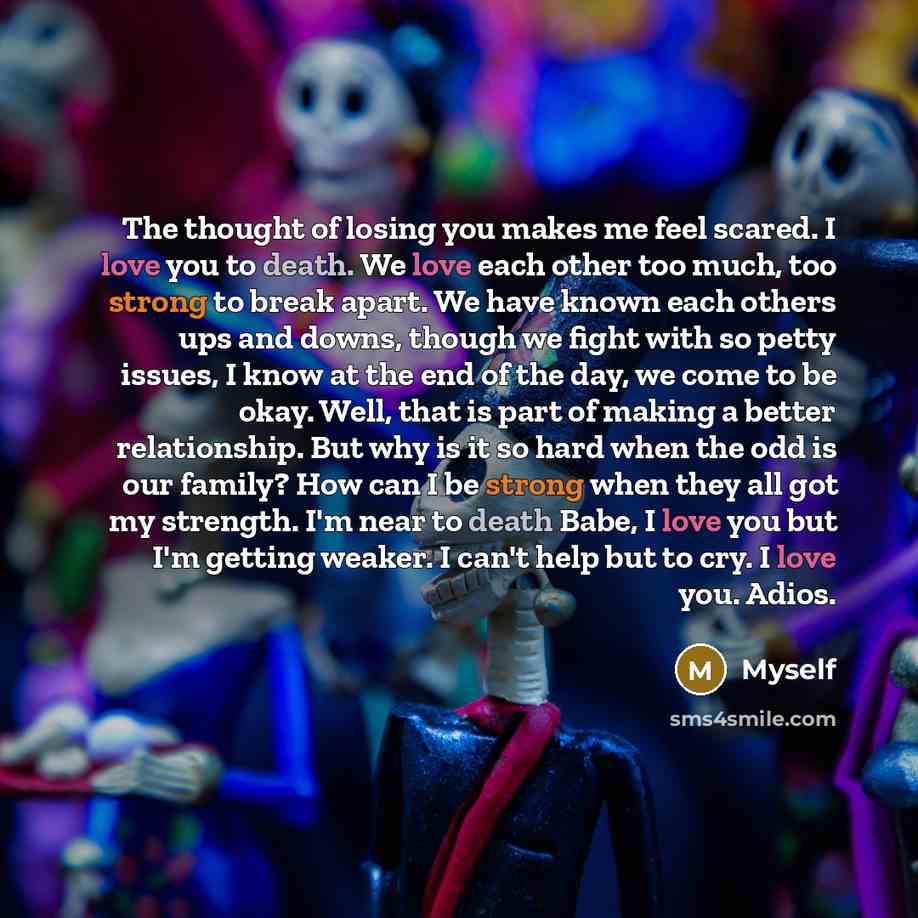 “The thought of losing you makes me feel scared. I…” quote by Myself