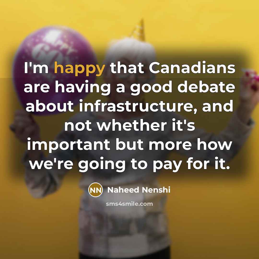 “I'm happy that Canadians are having a good debate about…” quote by Naheed Nenshi