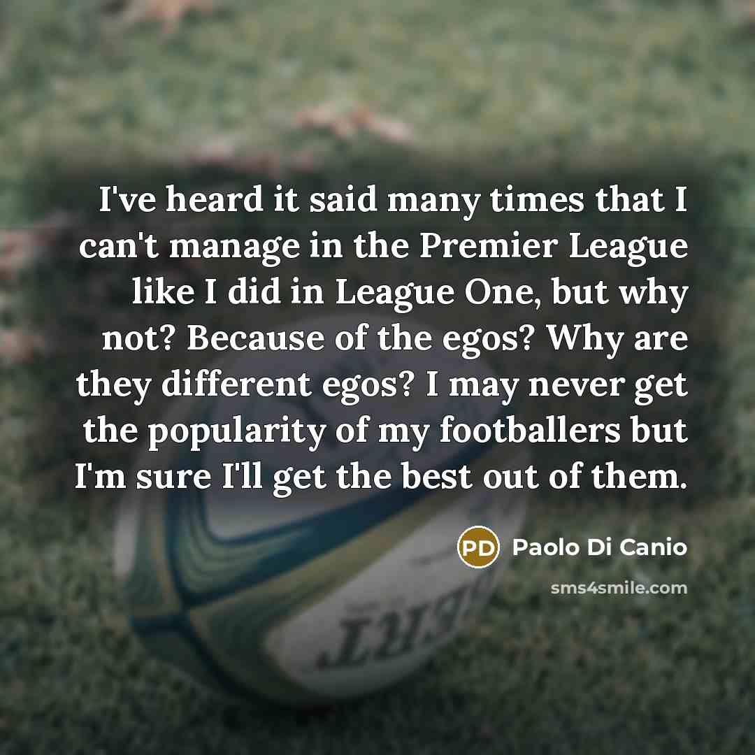 “I've heard it said many times that I can't manage…” quote by Paolo di Canio