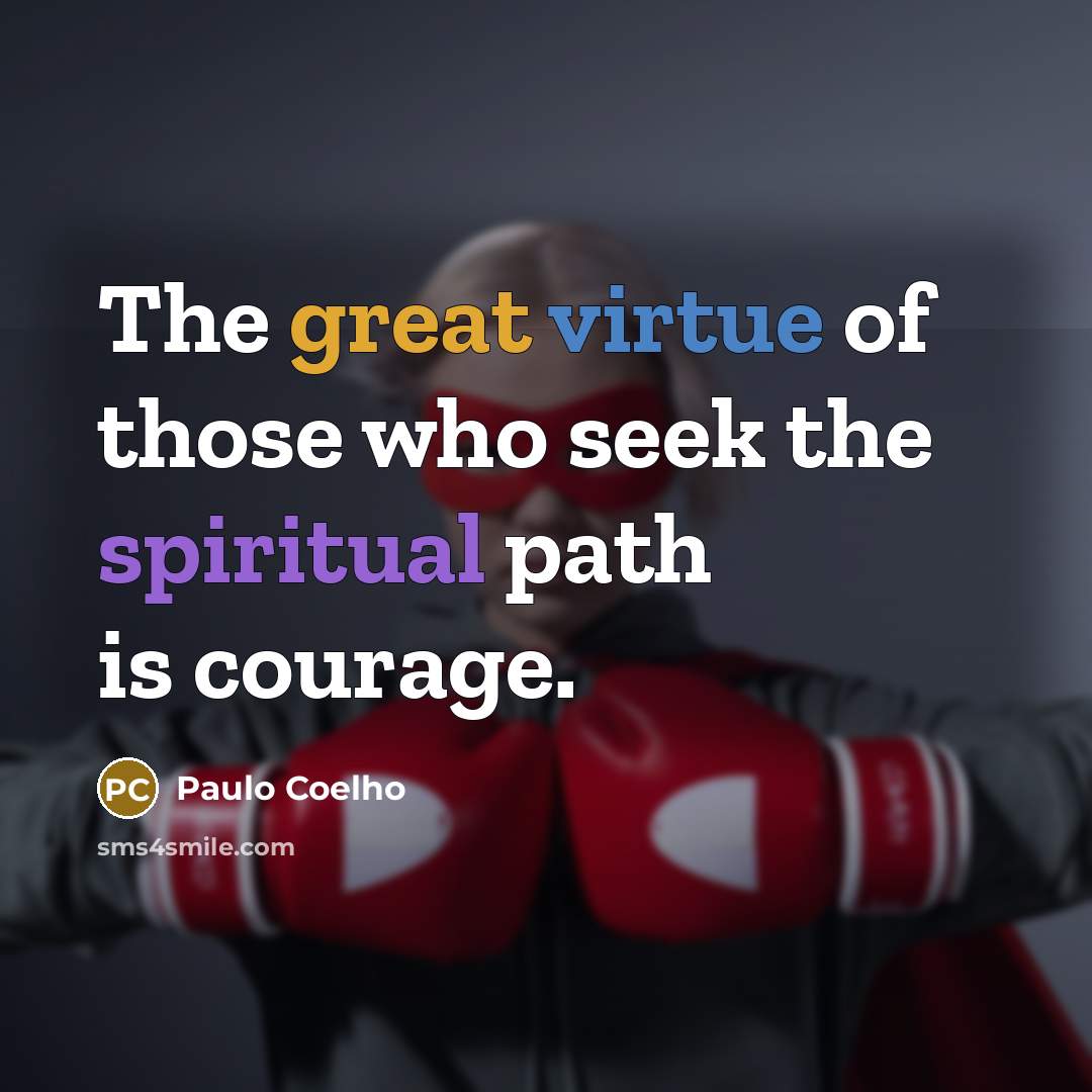 “The great virtue of those who seek the spiritual path…” quote by Paulo Coelho