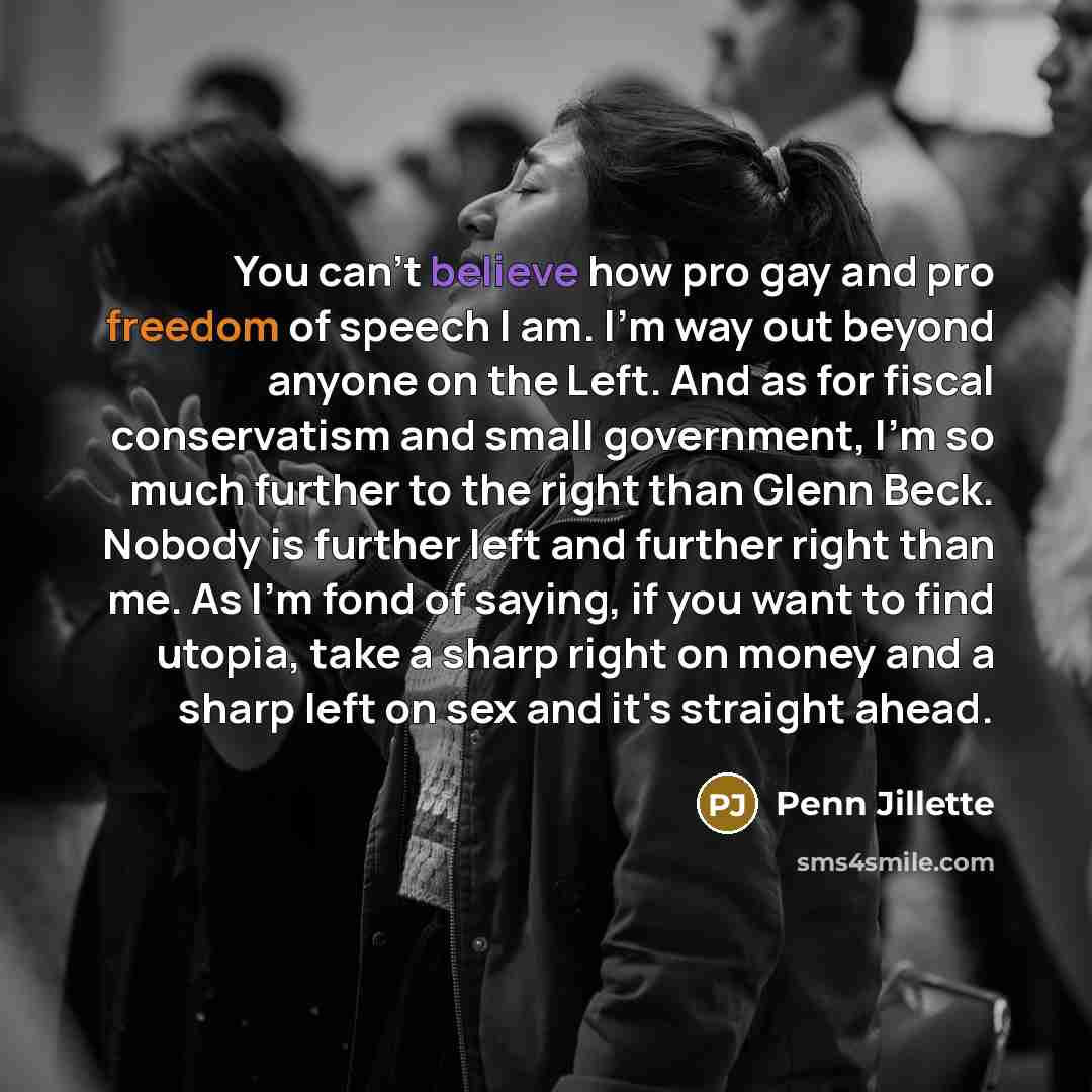 “You can't believe how pro gay and pro freedom of…” quote by Penn Jillette