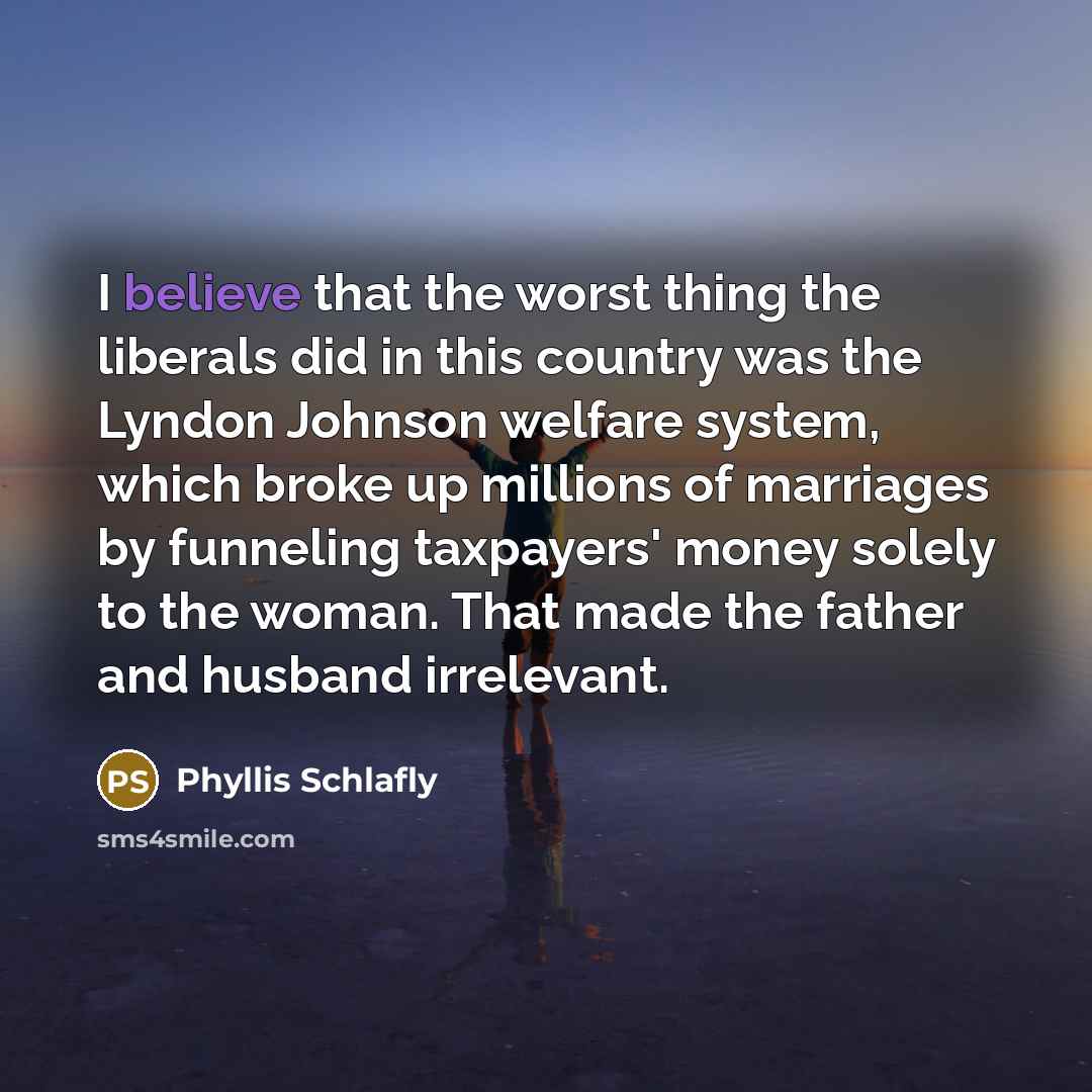 “I believe that the worst thing the liberals did in…” quote by Phyllis Schlafly