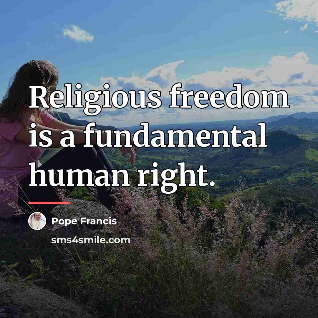 “Religious freedom is a fundamental human right.…” quote by Pope Francis