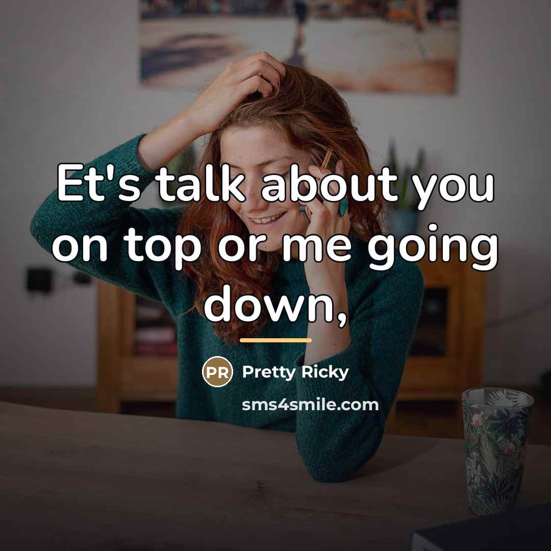 “Et's talk about you on top or me going down,…” quote by Pretty Ricky