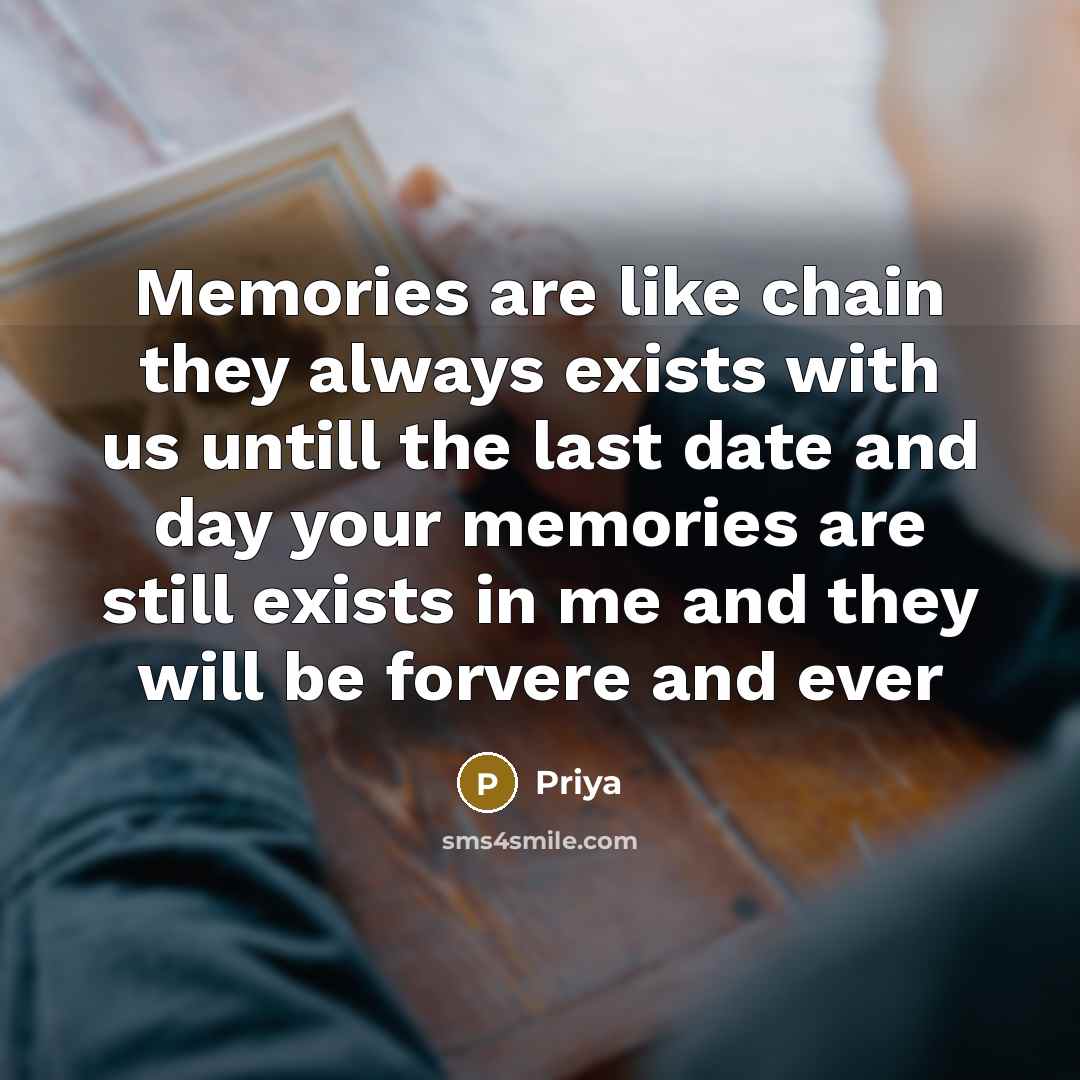 “Memories are like chain they always exists with us untill…” quote by Priya