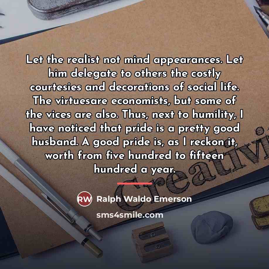 “Let the realist not mind appearances. Let him delegate to…” quote by Ralph Waldo Emerson