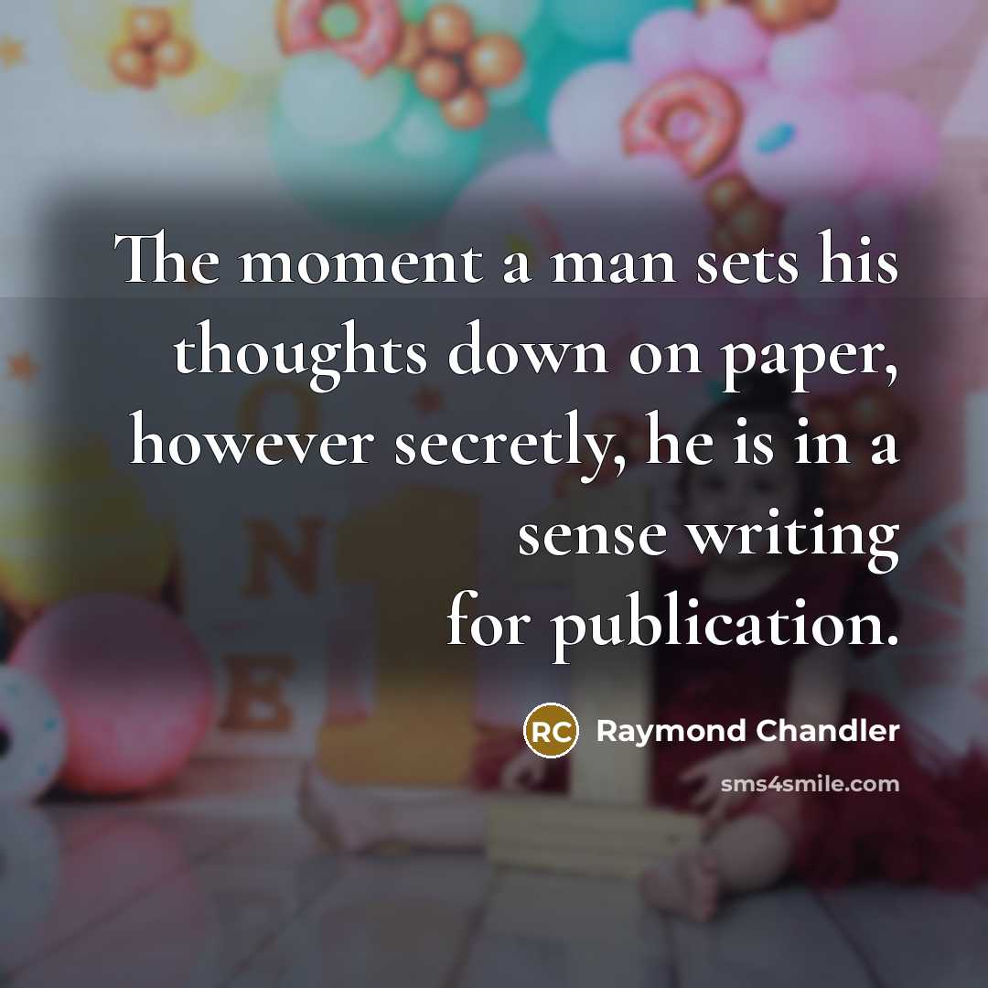 “The moment a man sets his thoughts down on paper,…” quote by Raymond Chandler