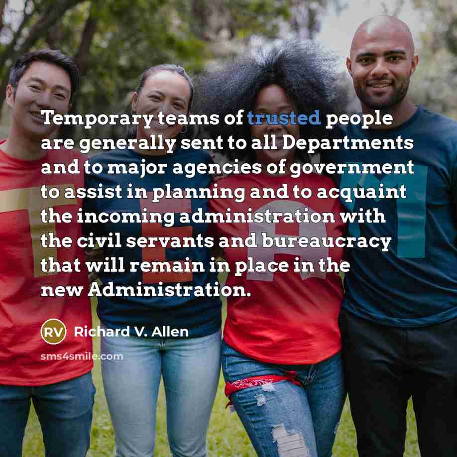 “Temporary teams of trusted people are generally sent to all…” quote by Richard V. Allen