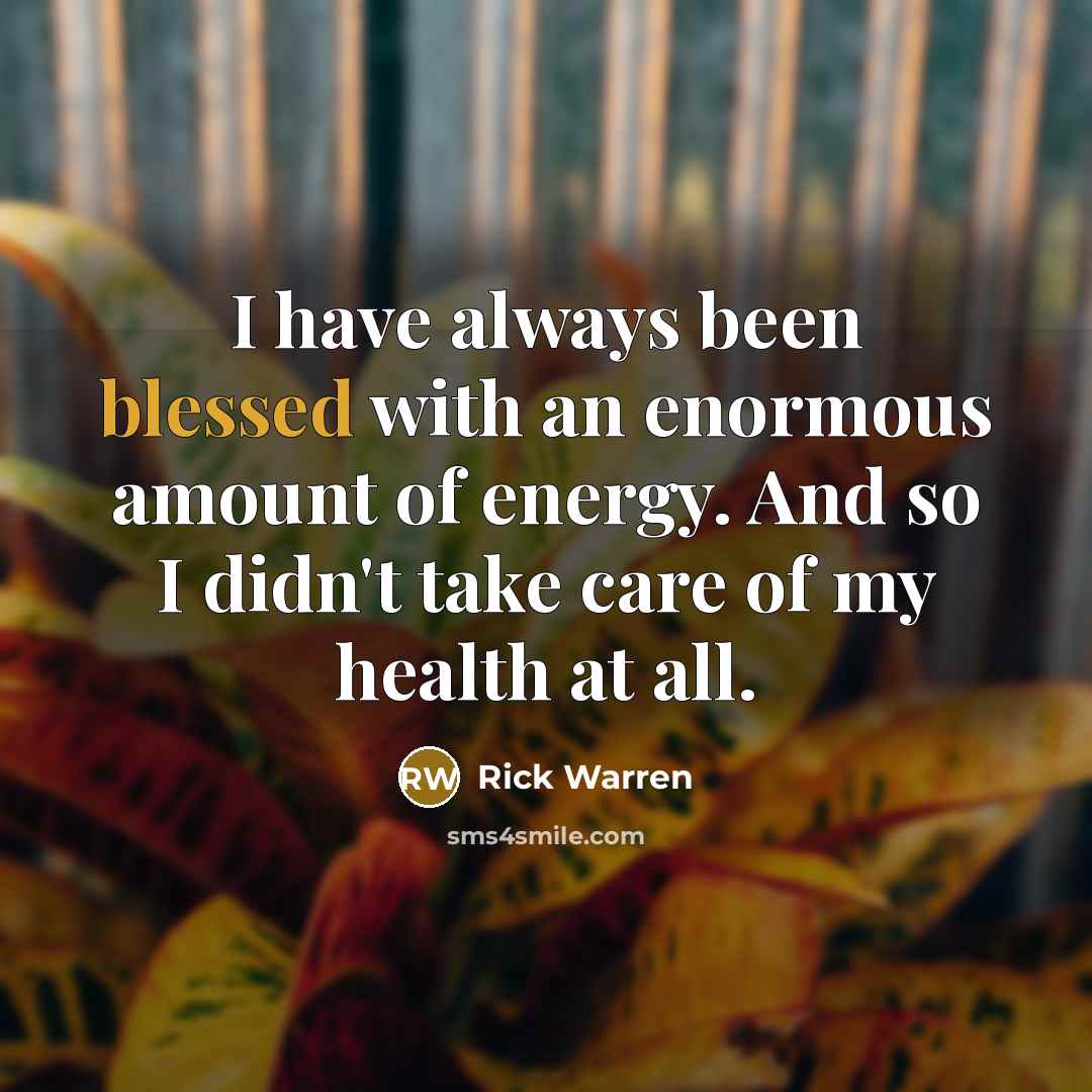 “I have always been blessed with an enormous amount of…” quote by Rick Warren