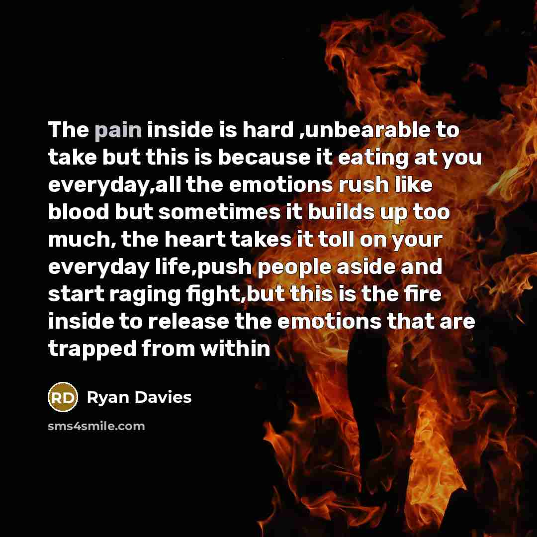 “The pain inside is hard ,unbearable to take but this…” quote by Ryan Davies