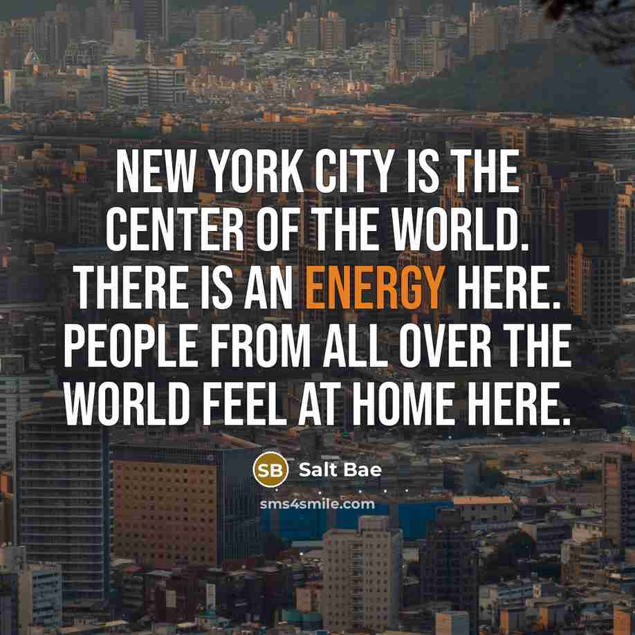 “New York City is the center of the world. There…” quote by Salt Bae