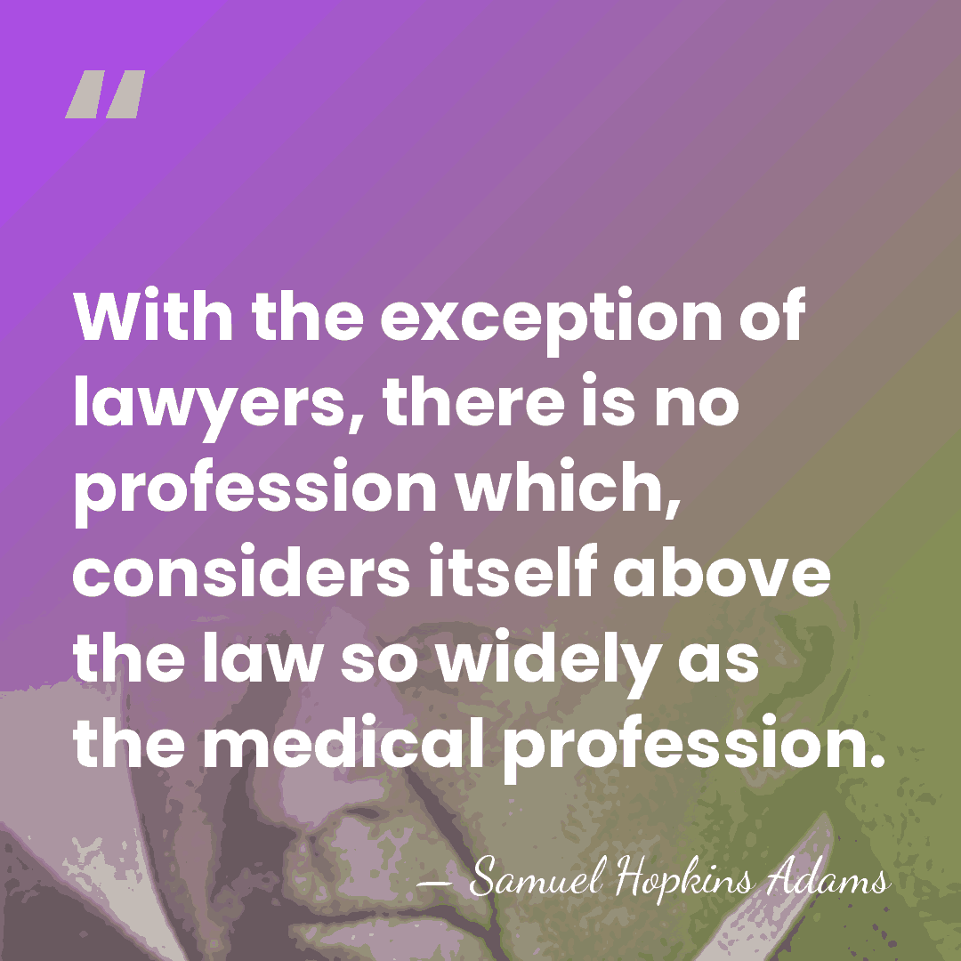 With the exception of lawyers, there is no profession which, considers itself&hellip; - Samuel Hopkins Adams