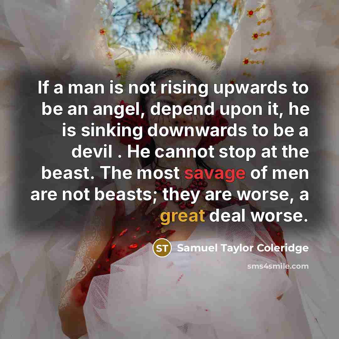 “If a man is not rising upwards to be an…” quote by Samuel Taylor Coleridge