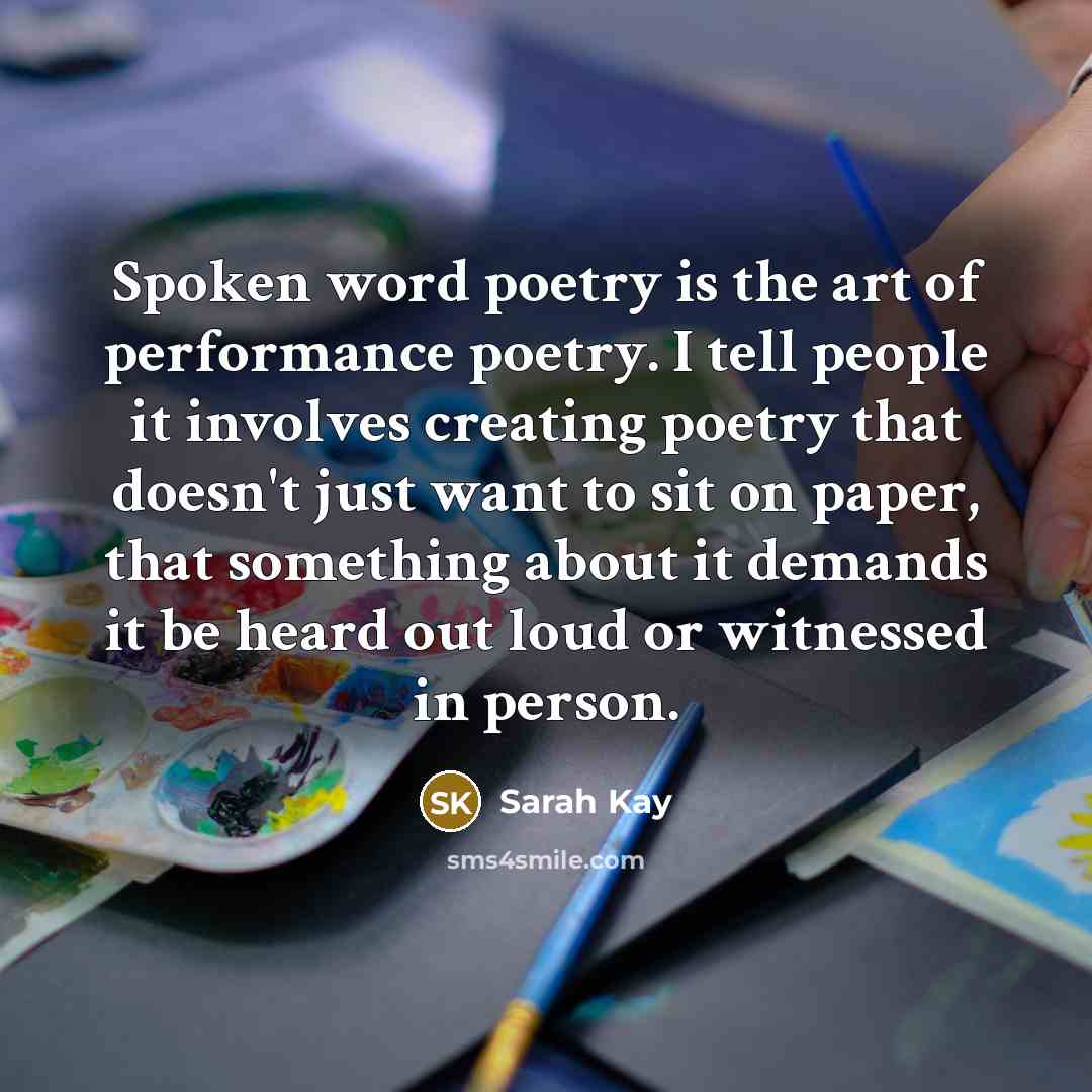 “Spoken word poetry is the art of performance poetry. I…” quote by Sarah Kay