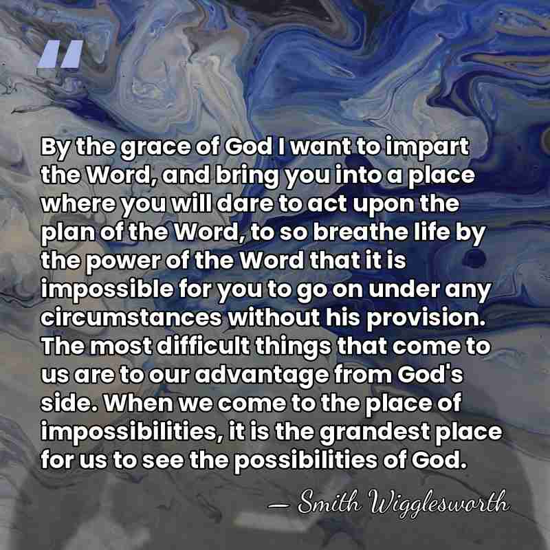 By the grace of God I want to impart the Word, and&hellip; - Smith Wigglesworth