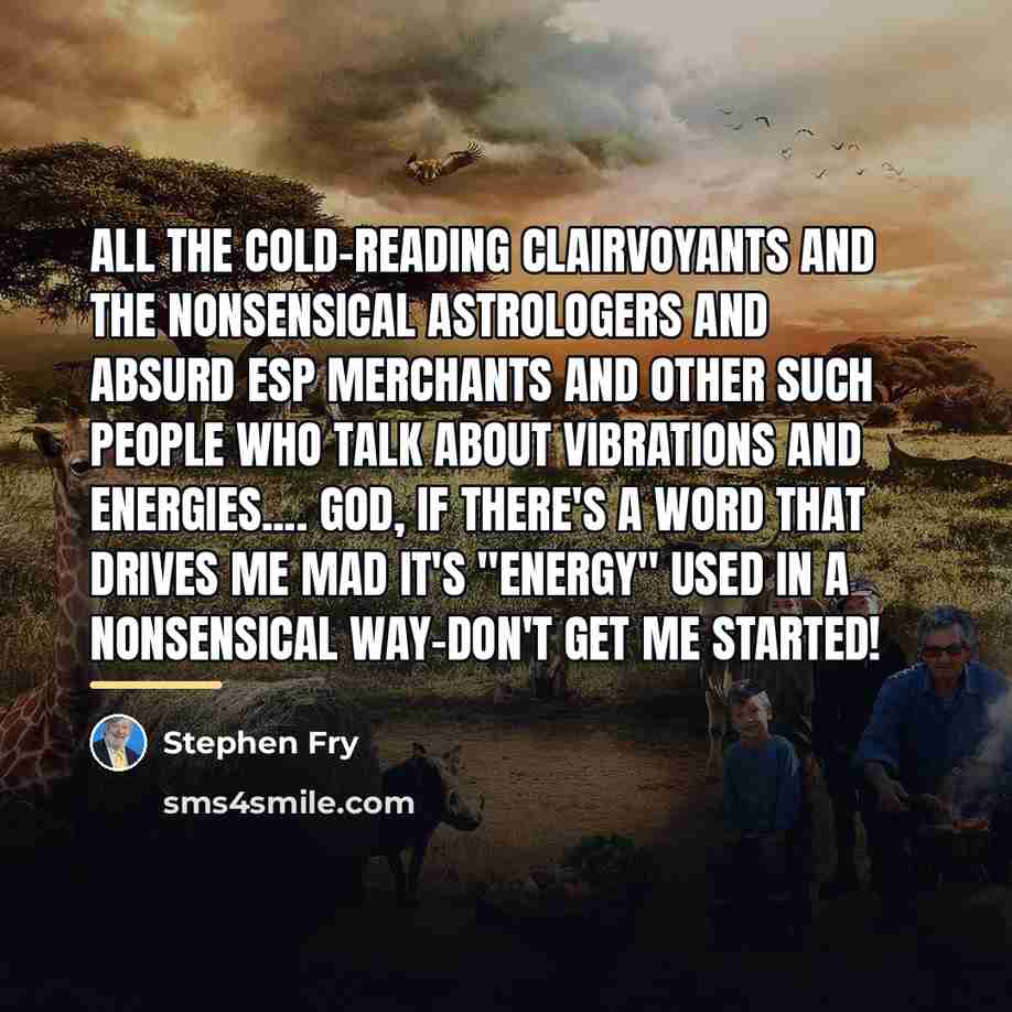 “All the cold-reading clairvoyants and the nonsensical astrologers and absurd…” quote by Stephen Fry