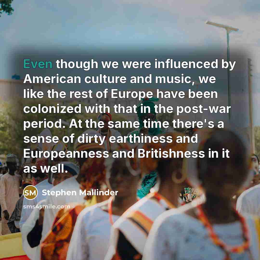 “Even though we were influenced by American culture and music,…” quote by Stephen Mallinder