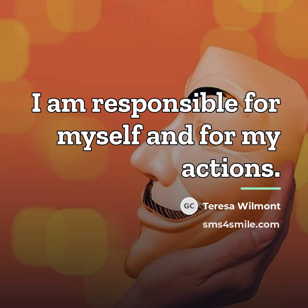 “I am responsible for myself and for my actions.…” quote by Teresa Wilmont