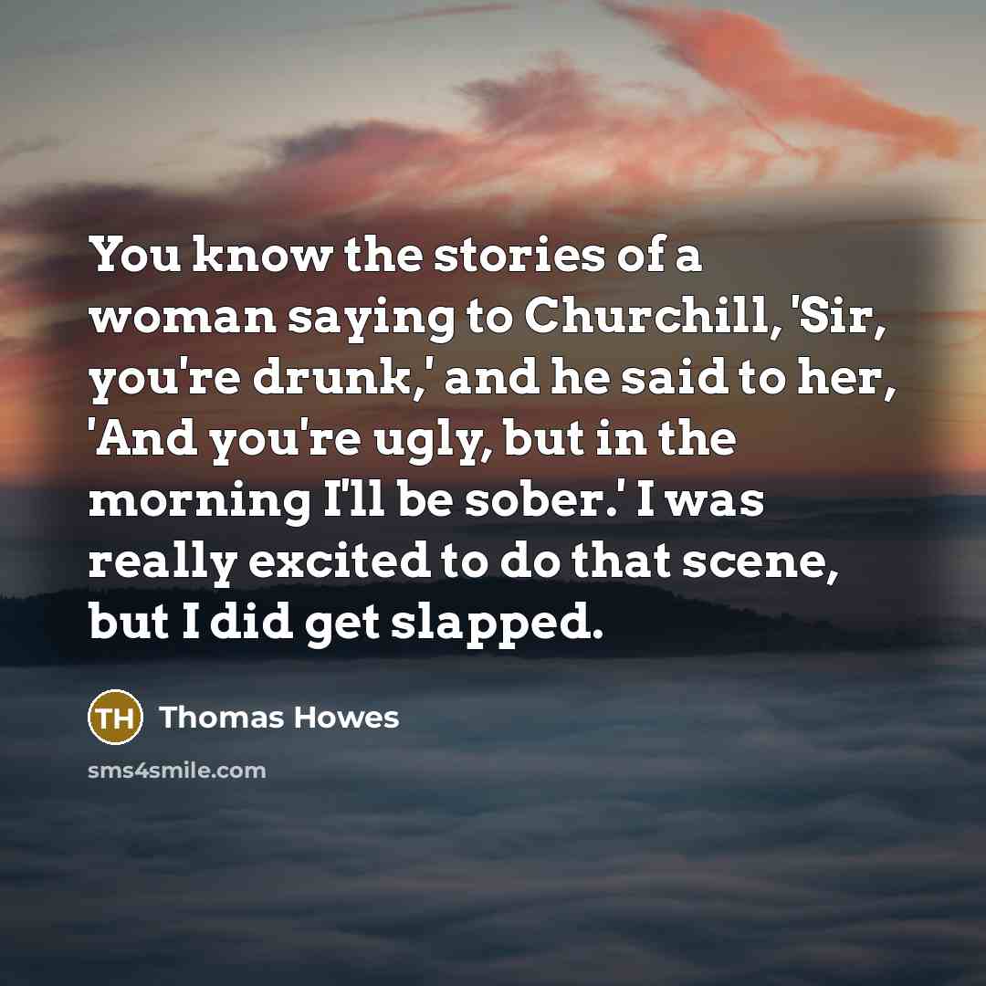 “You know the stories of a woman saying to Churchill,…” quote by Thomas Howes
